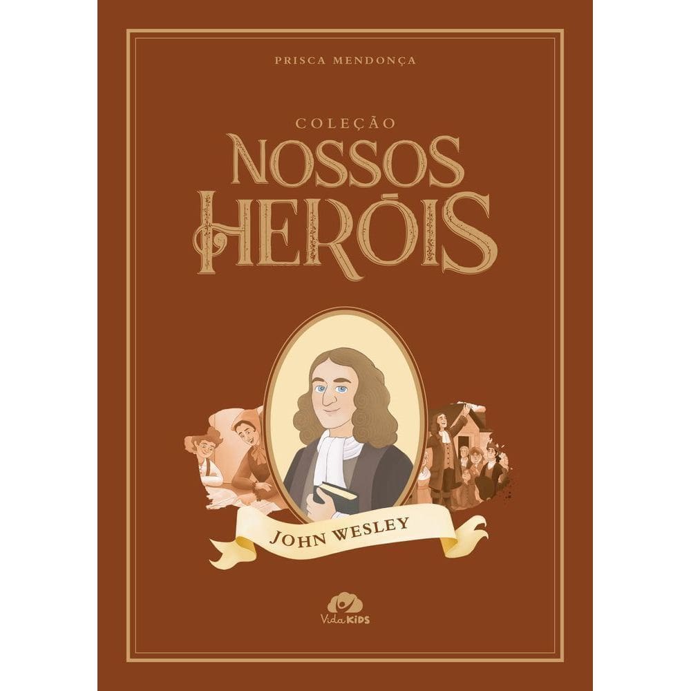 Coleção Nossos Heróis - John Wesley