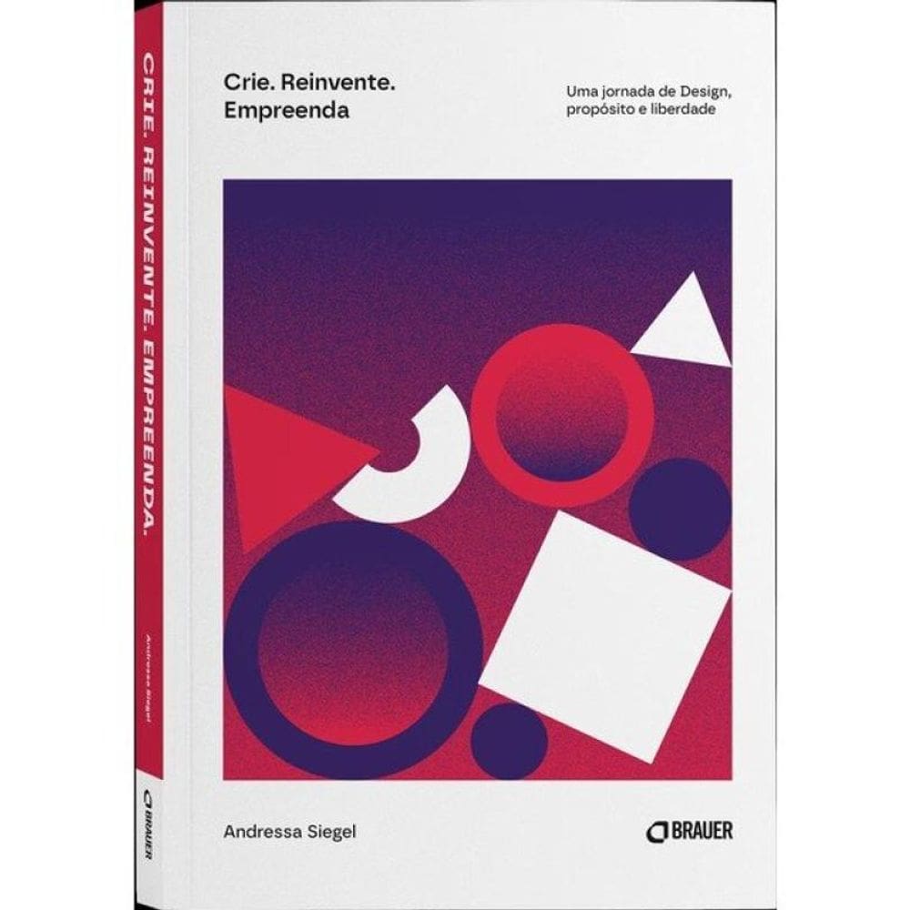 Crie. Reinvente. Empreenda