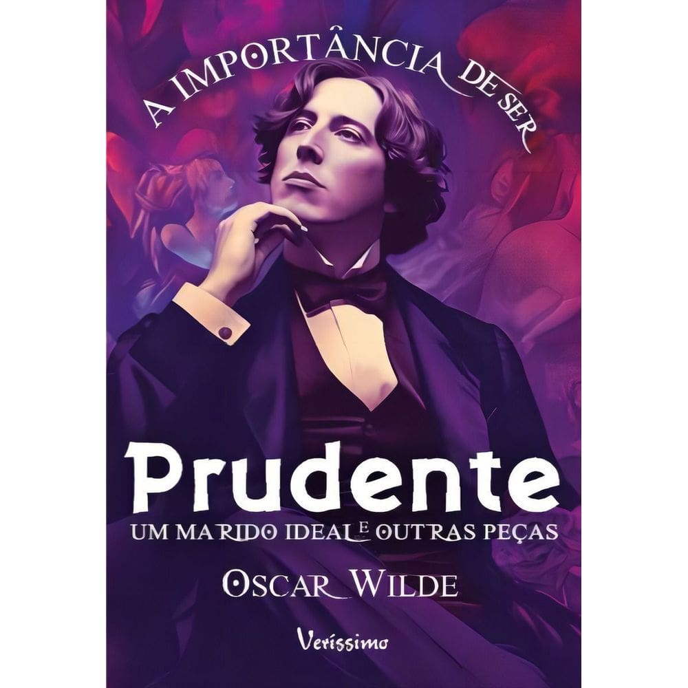 A Importância de Ser Prudente, Um Marido Ideal e Outras Peças
