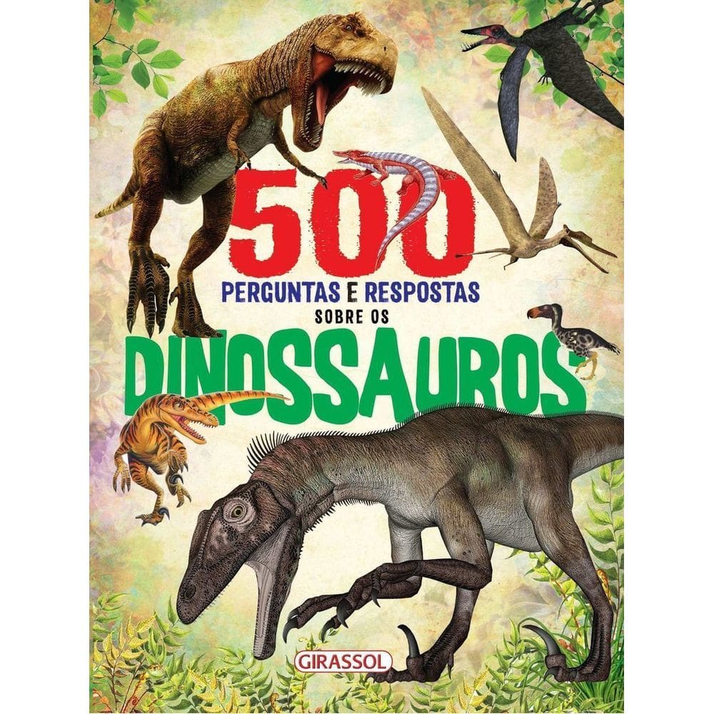 500 Perguntas e Respostas Sobre Os Dinossauros
