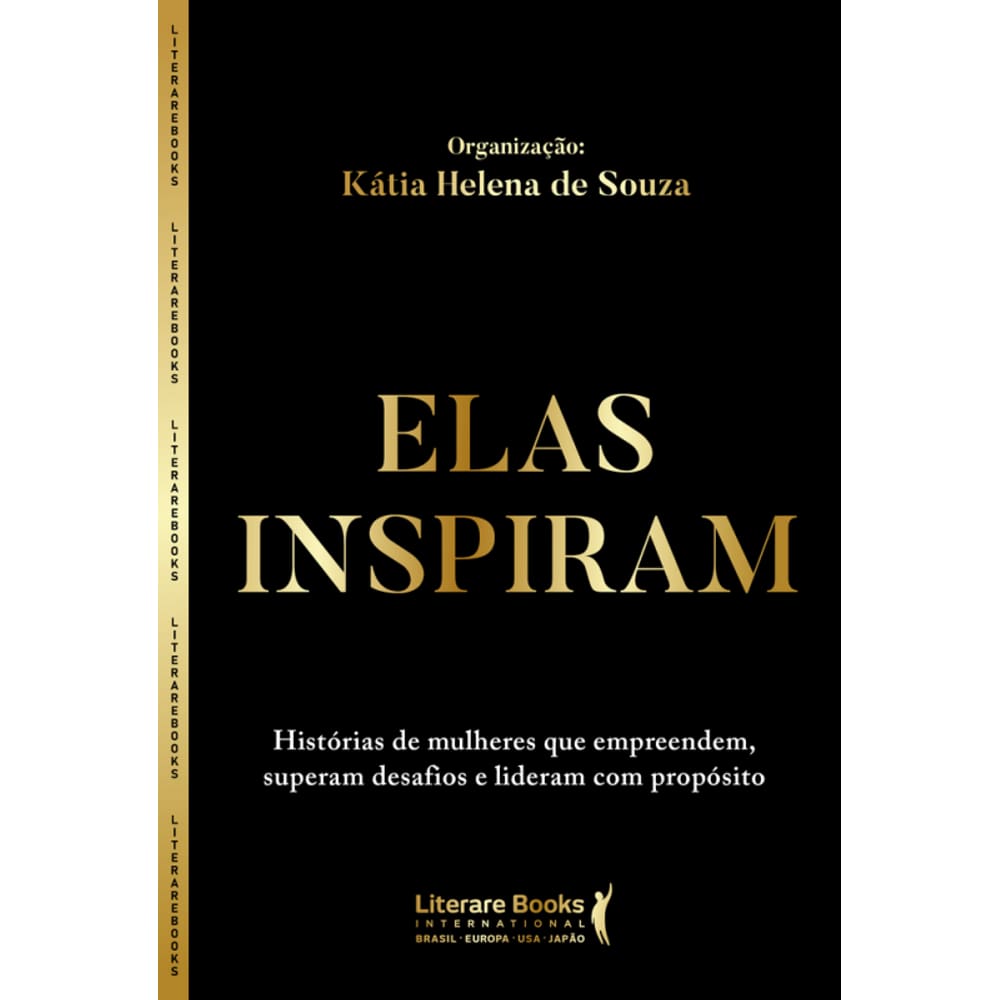 Elas Inspiram: Histórias De Mulheres Que Empreendem, Superam Desafios E Lideram Com Propósito