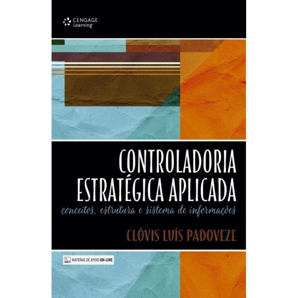 Controladoria estratégica aplicada: Conceitos, estrutura e sistema de informações