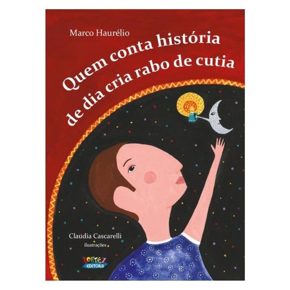 Quem Conta História De Dia Cria Rabo De Cutia