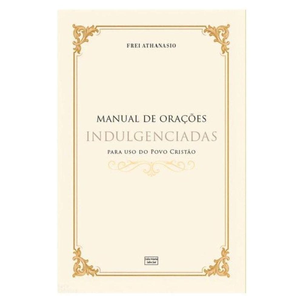 Manual De Orações Indulgenciadas Para Uso Do Povo Cristão