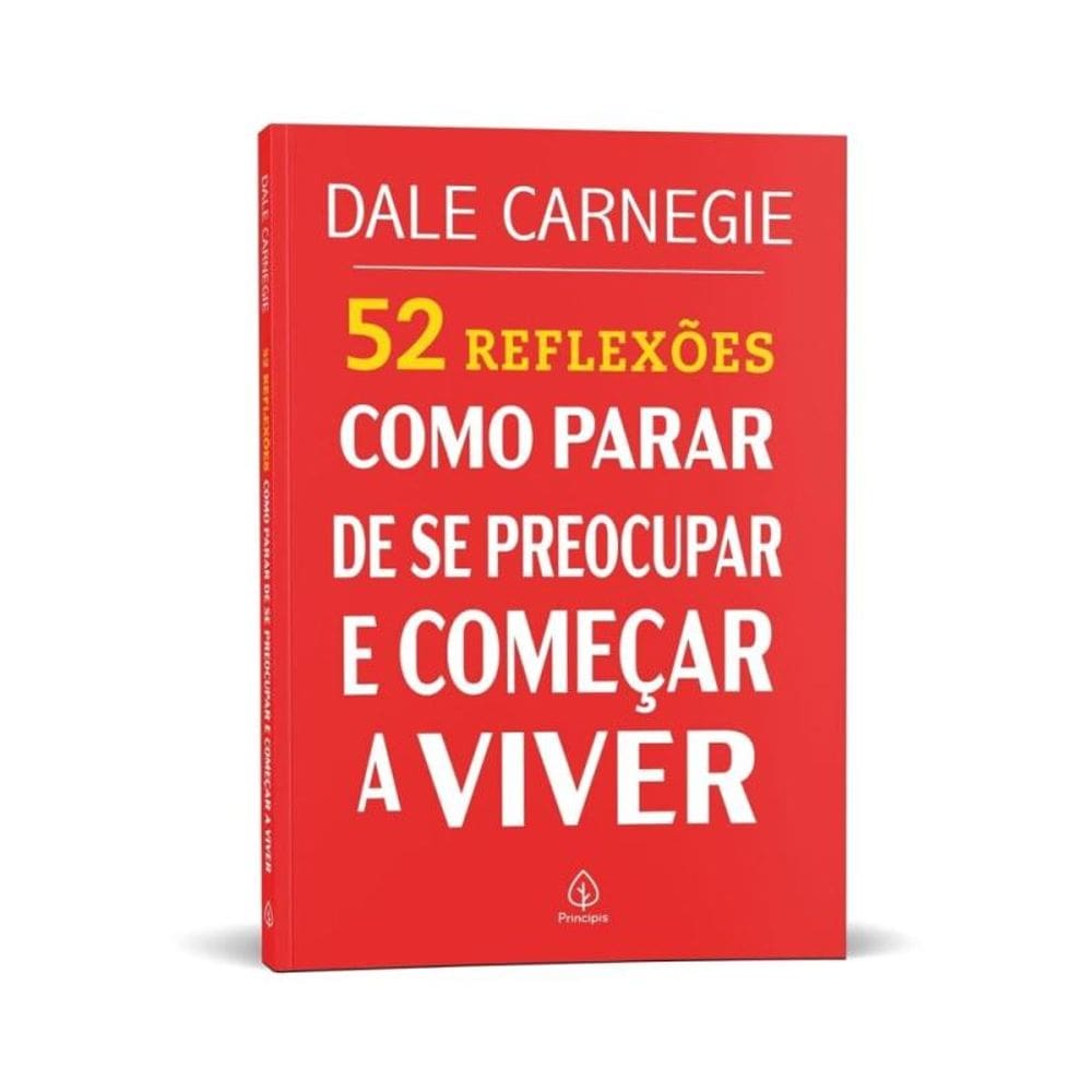 52 Reflexões: Como parar de se preocupar e começar a viver