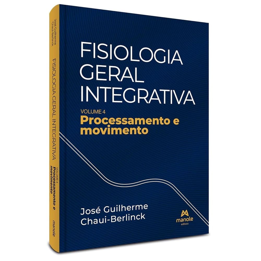 Fisiologia Geral Integrativa Vol. 4: Processamento e Movimento