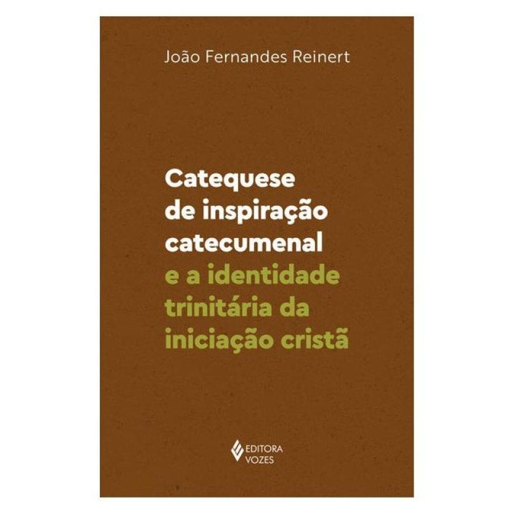 Catequese De Inspiração Catecumenal E A Identidade Trinitária Da Iniciação Cristã