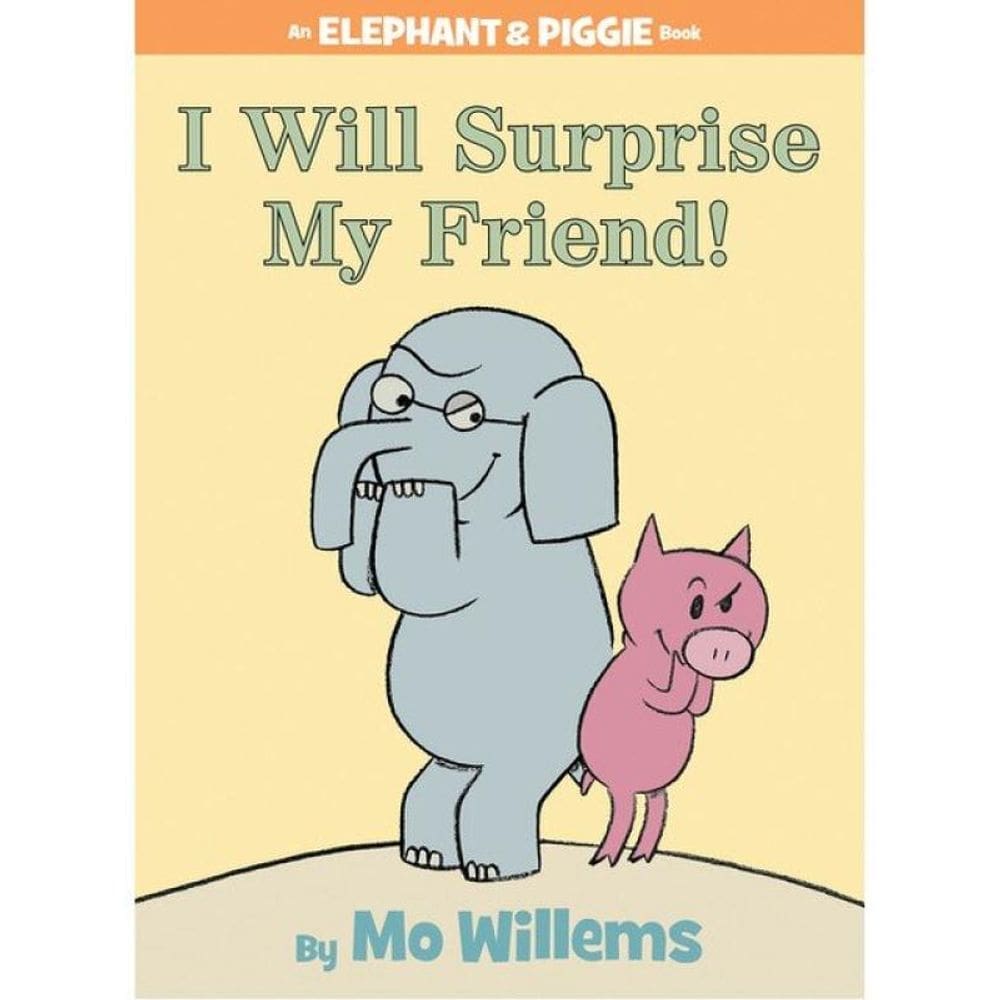 I Will Surprise My Friend! - An Elephant And Piggie Book