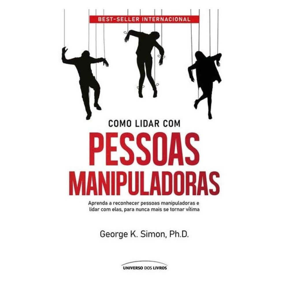 Como Lidar Com Pessoas Manipuladoras - 2° Edição