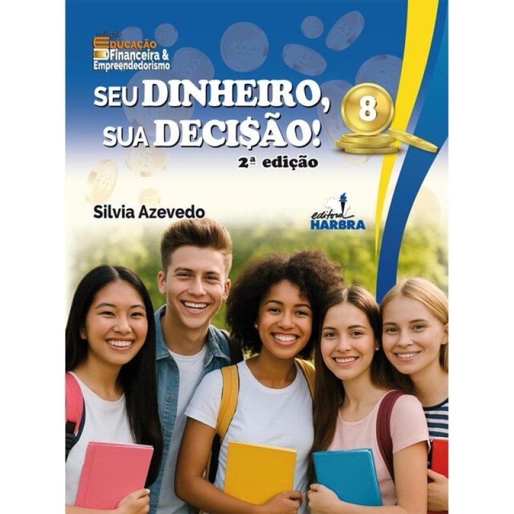 Seu Dinheiro, Sua Decisão! – 8º Ano