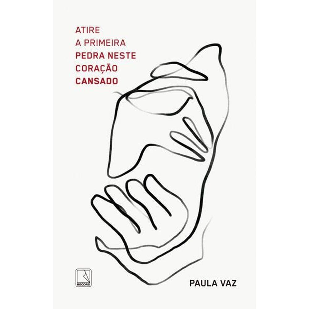 Atire a Primeira Pedra Neste Coração Cansado