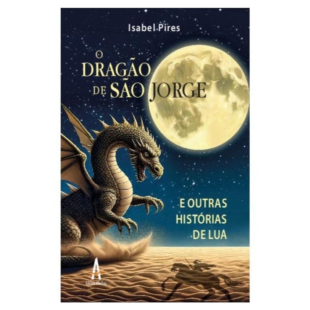 O Dragão De São Jorge E Outras Histórias De Lua