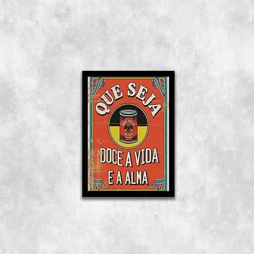 Quadro Que Seja Doce A Vida E A Alma 45X34Cm Com Vidro Preta