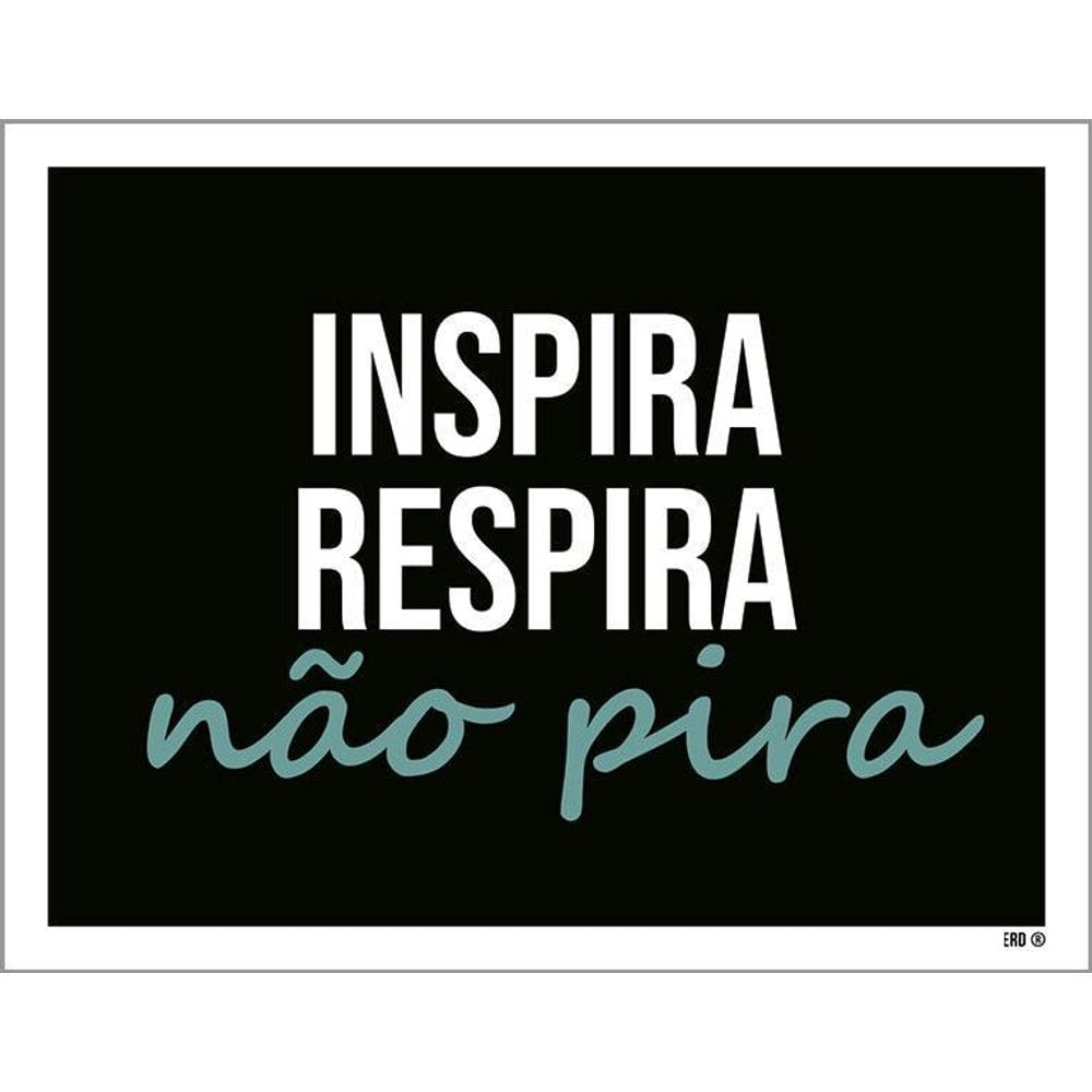 Placa Decorativa - Inspira Respira Não Pira 36X46