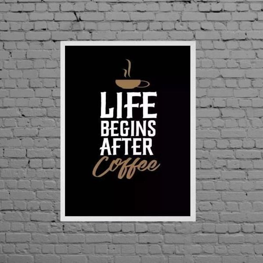 Quadro Life Begins After Coffee 33X24Cm - Com Vidro