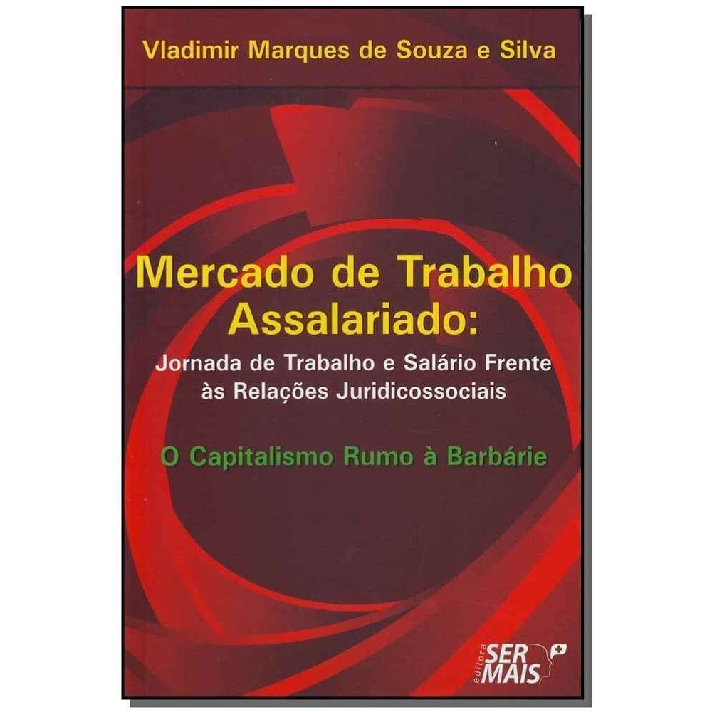 Mercado De Trabalho Assalariadoxjornada De Trabalho e Salário Frente Às Relações Juridicossociais
