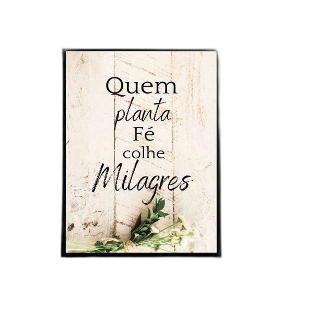 Quadro Quem Planta Fé Colhe Milagres 24X18Cm - Madeira Preta