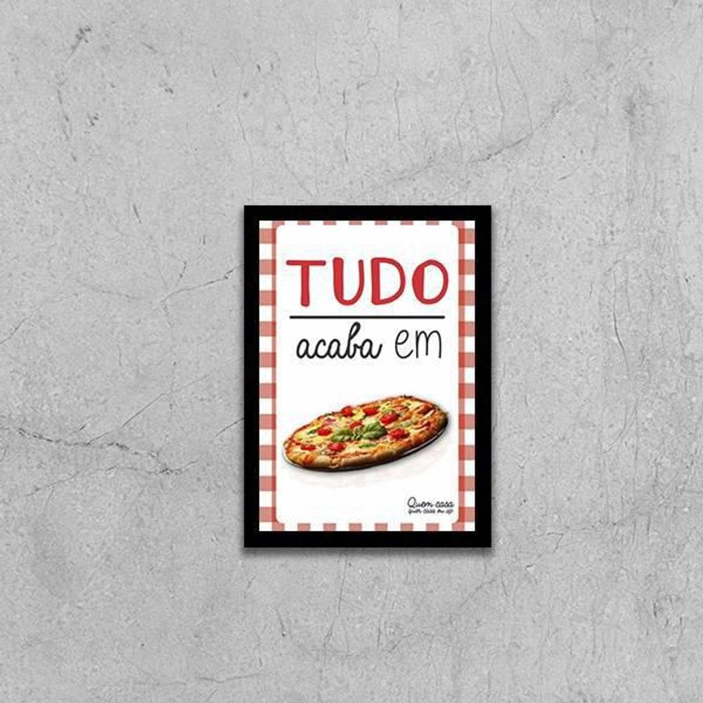 Quadro Tudo Acaba Em Pizza 24X18Cm