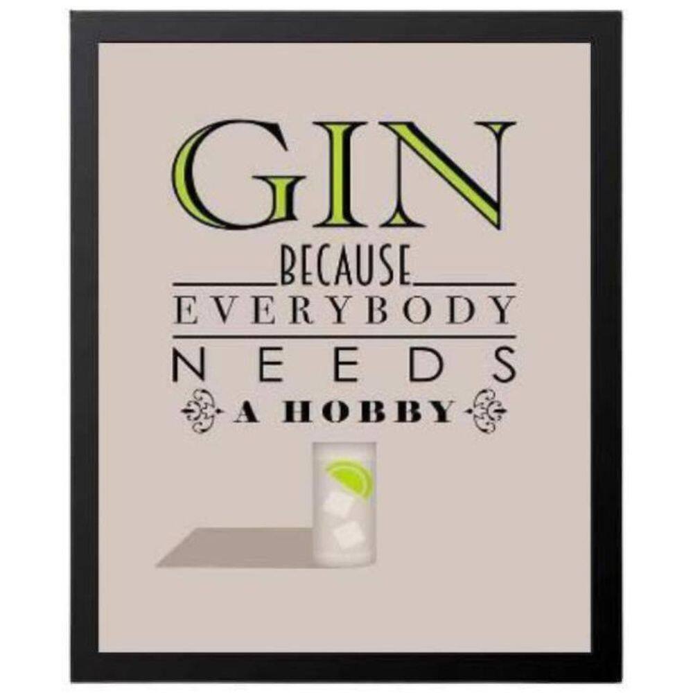 Quadro Gin Because Everybody Needs Hobby 33X24 C/Vidro Preta