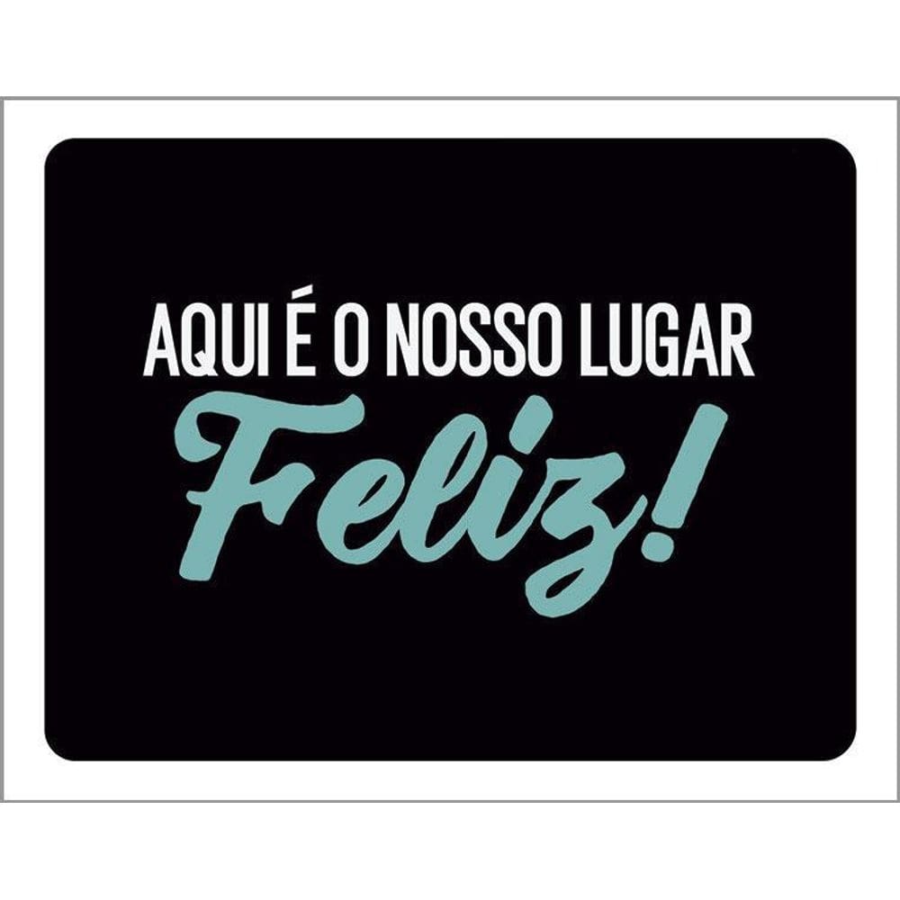 Placa Decorativa Aqui É O Nosso Lugar Feliz 36X46