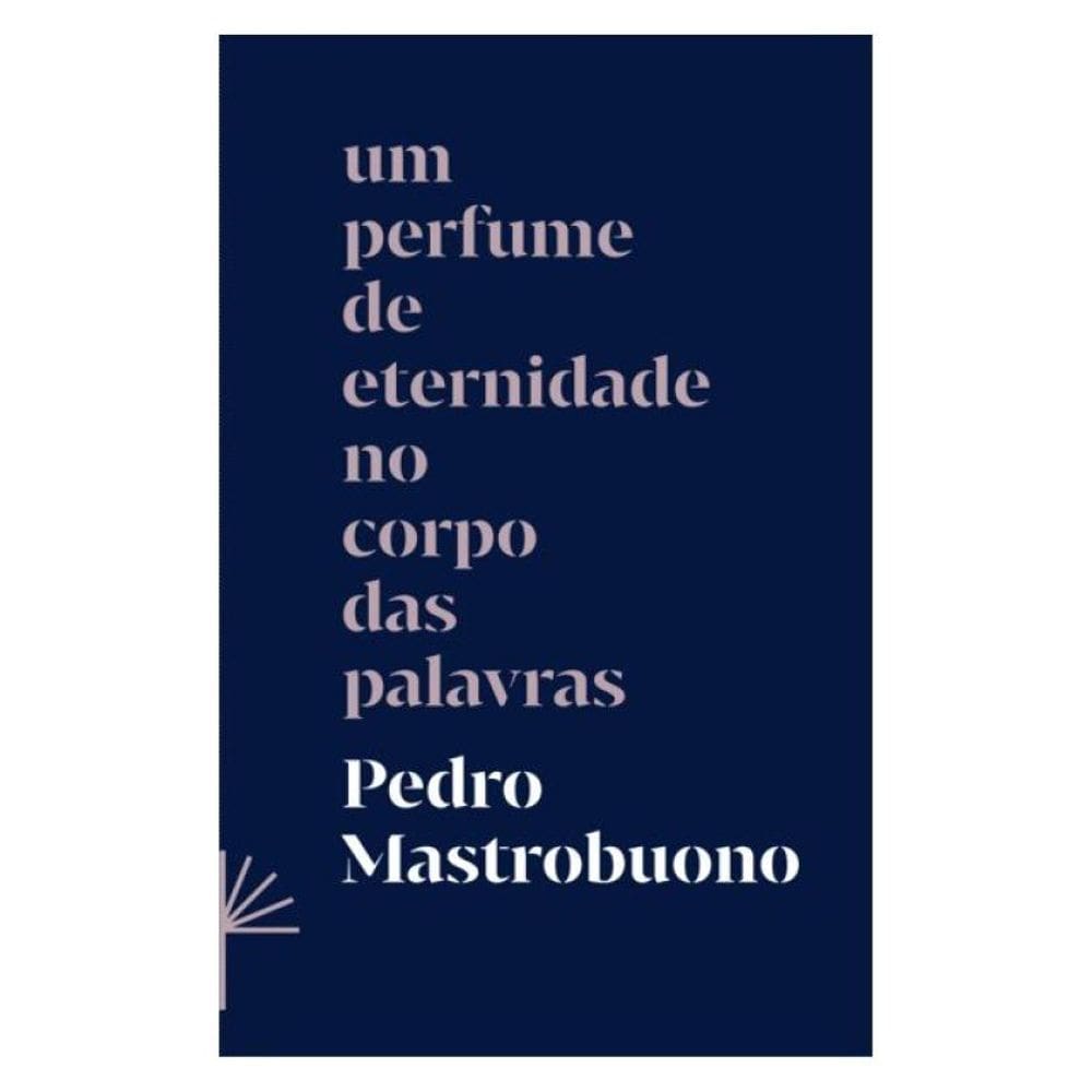 Um Perfume De Eternidade No Corpo Das Palavras