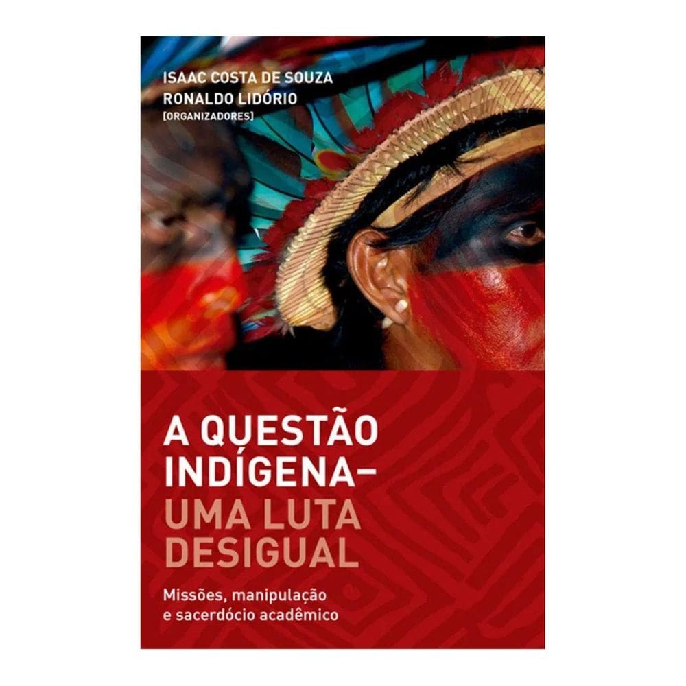 A Questão Indigena Uma Luta Desigual Isaac E Ronaldo Lidório