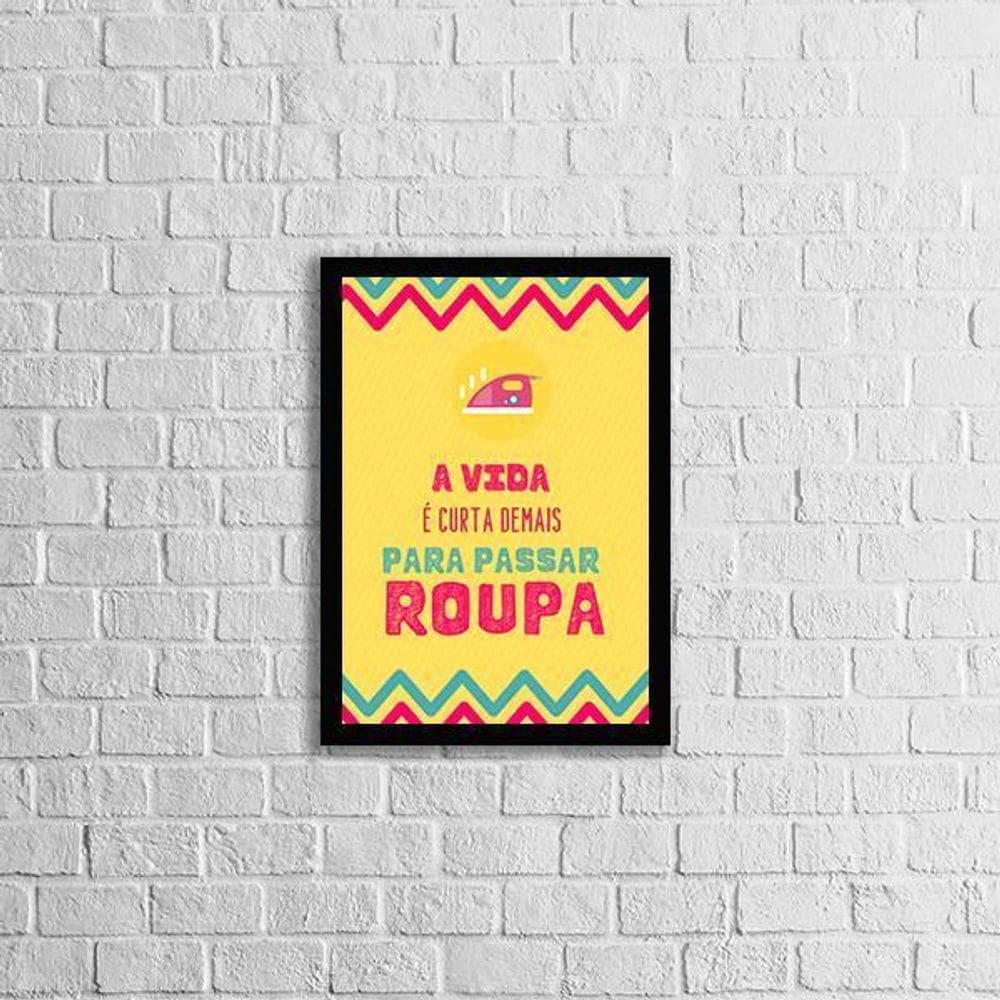 Quadro A Vida É Curta Demais Para Passar Roupa 33X24Cm Preta