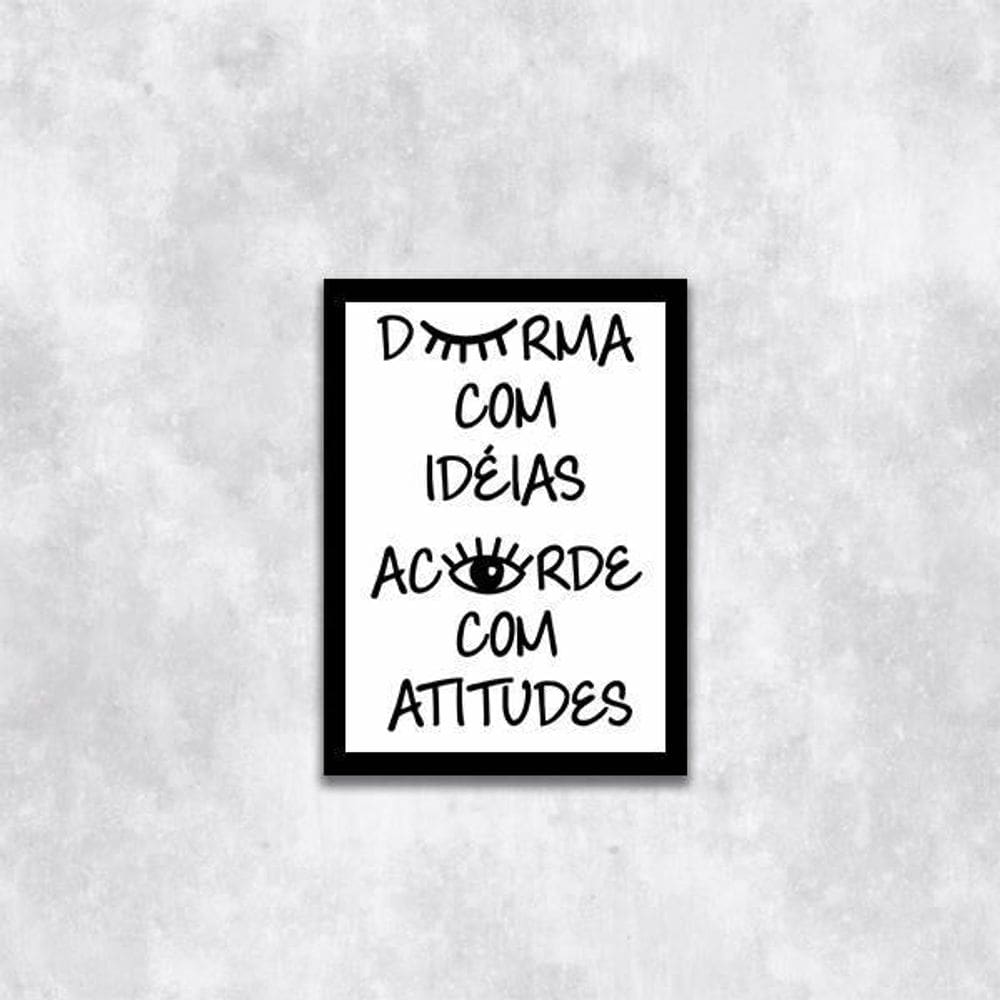 Quadro Durma Com Ideias, Acorde Com Atitudes 45X34 Preta