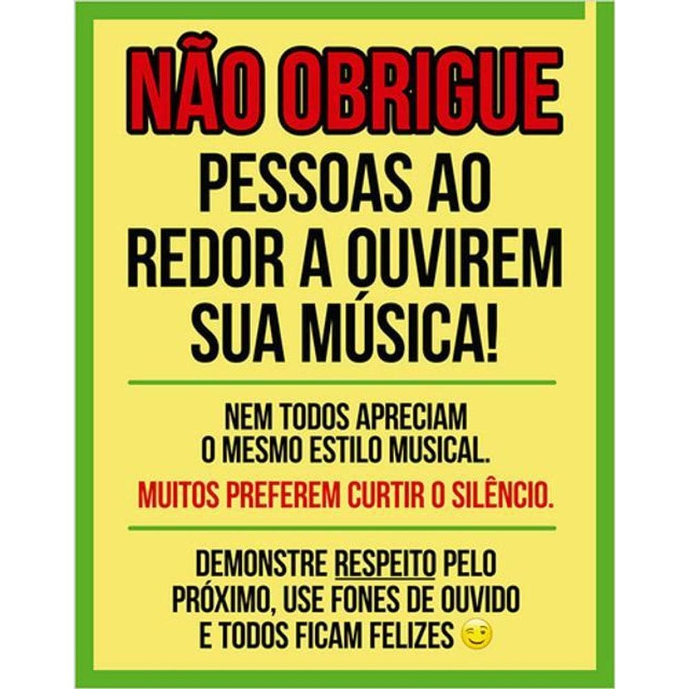 Kit 3 Placas Não Obrigue Pessoas Ao Redor Ouvirem Sua Musica