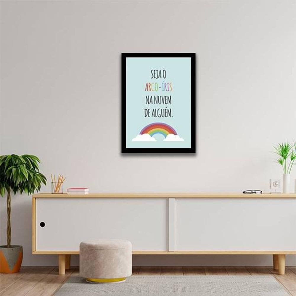 Quadro Decorativo Seja O Arco-Íris Da Nuvem De Alguém