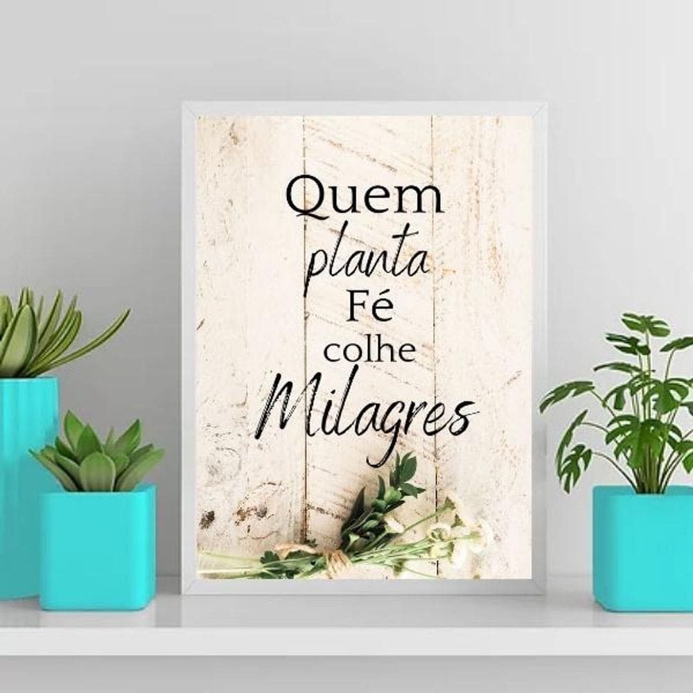 Quadro Quem Planta Fé Colhe Milagres 24X18Cm Vidro - Branca