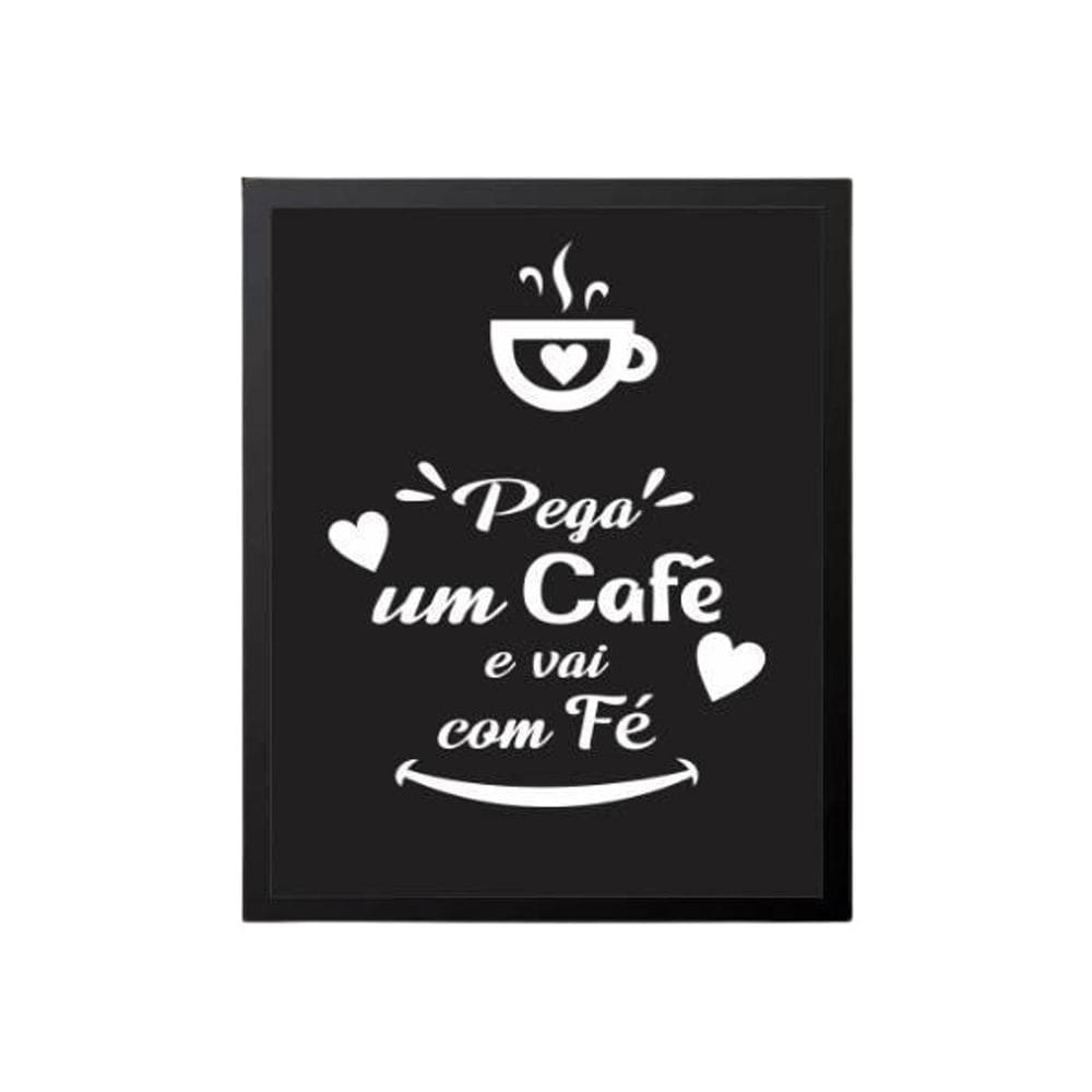 Quadro Decorativo Pega Um Café E Vai Na Fé Com Vidro 24X18Cm