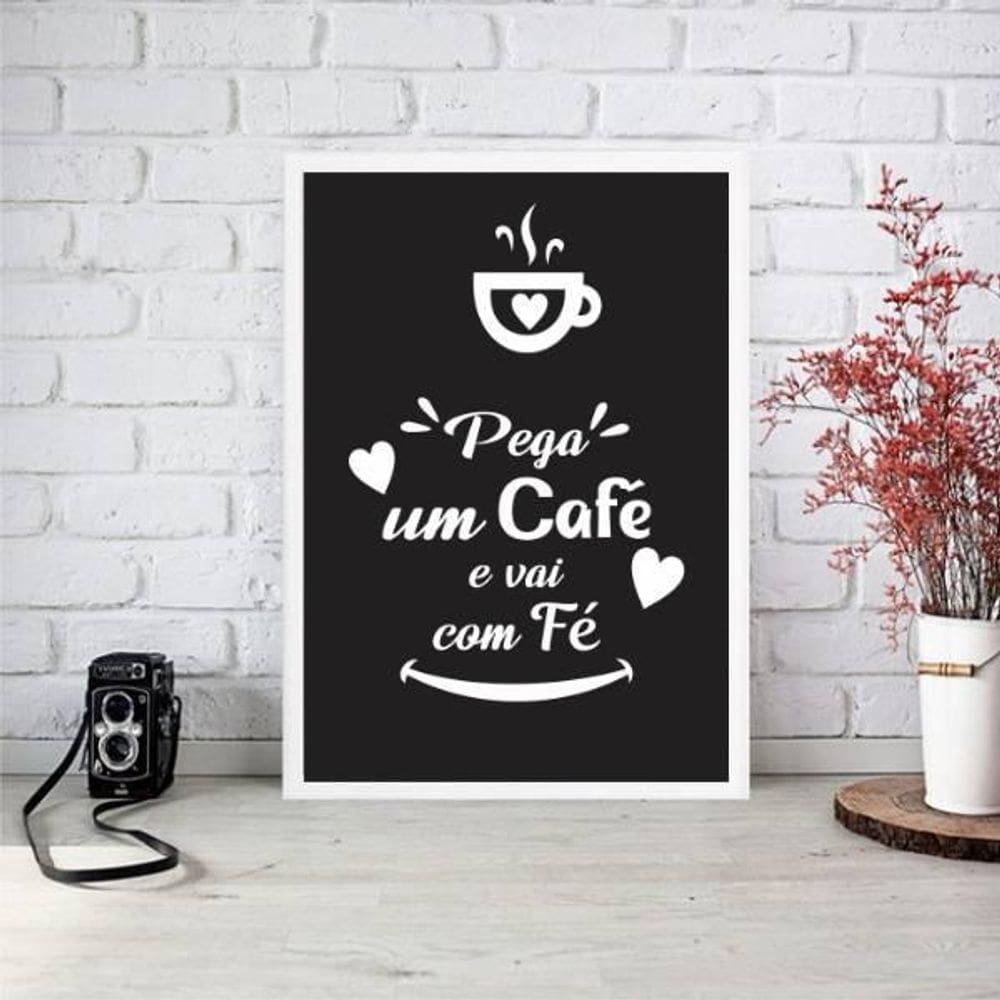 Quadro Pega Um Café E Vai Na Fé 24X18Cm Moldura Branca