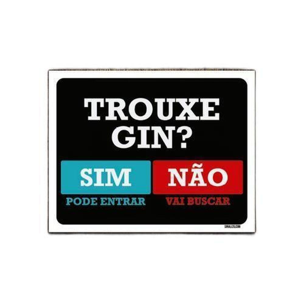 Kit 3 Placas Trouxe Gin Sim Pode Entrar Não Vai Buscar