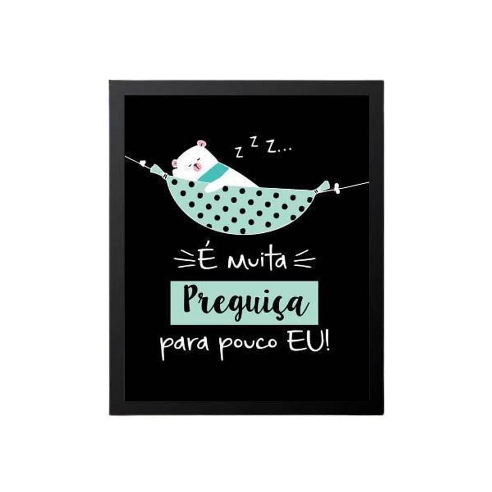 Quadro É Muita Preguiça Para Pouco Eu