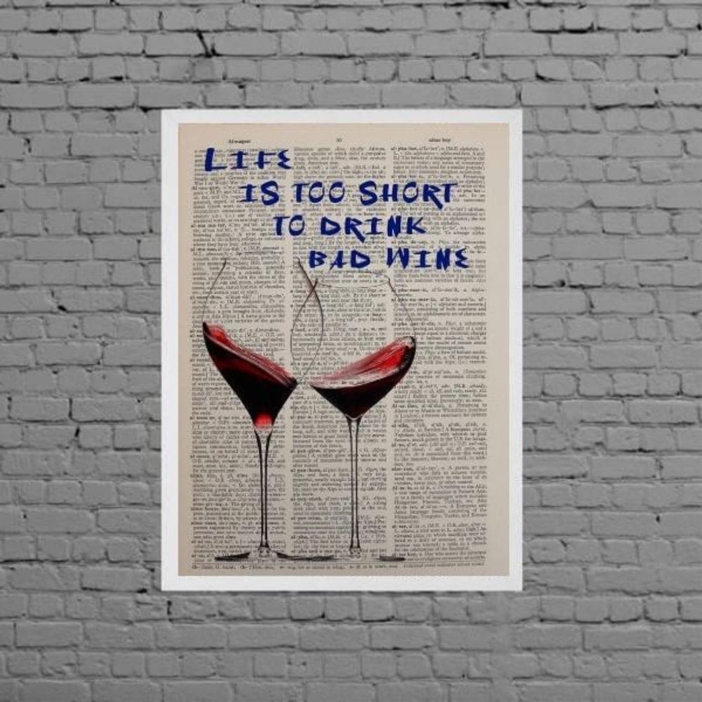 Quadro Life Is Short To Drink Bad Wine 33X24Cm