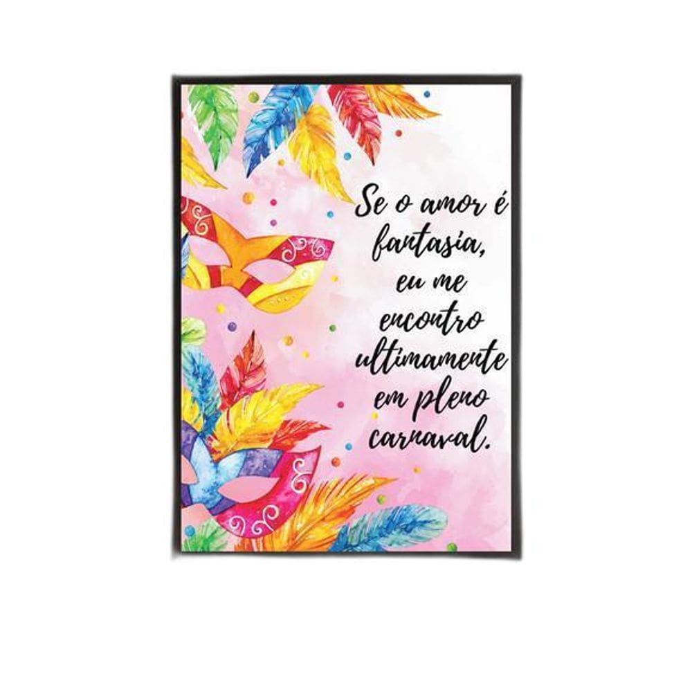 Quadro Decorativo Se Amor É Fantasia Carnaval Moldura Preta