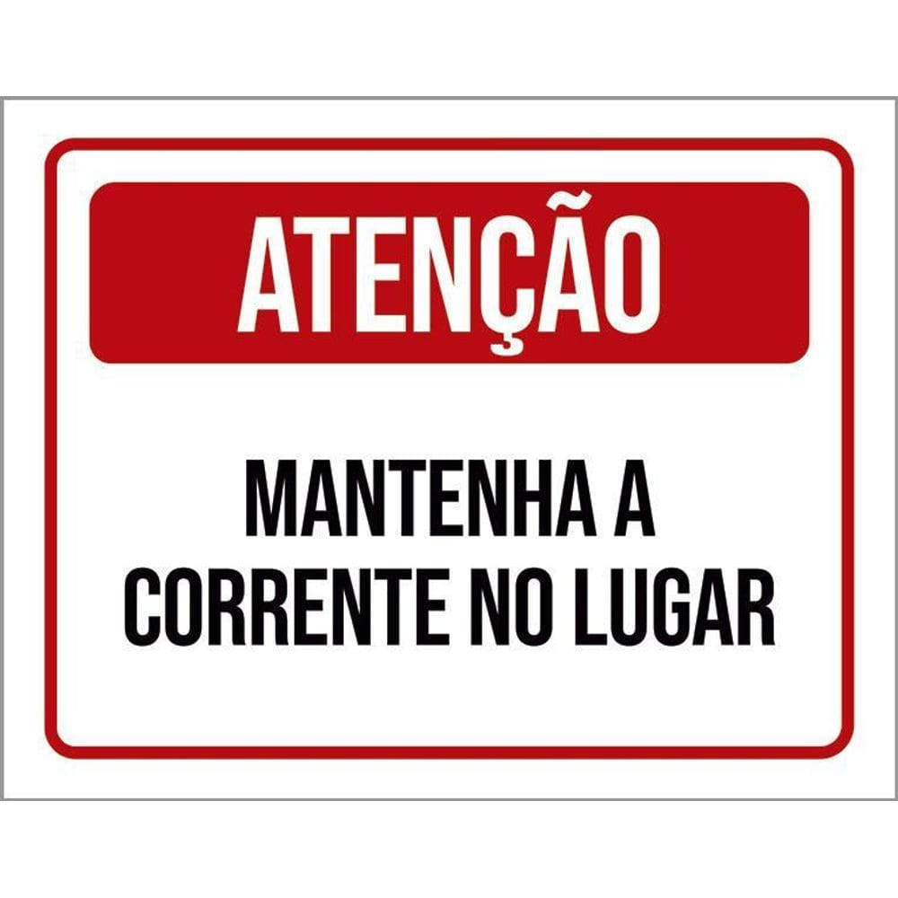 Placa Sinalização - Atenção Mantenha Corrente No Lugar 36X46
