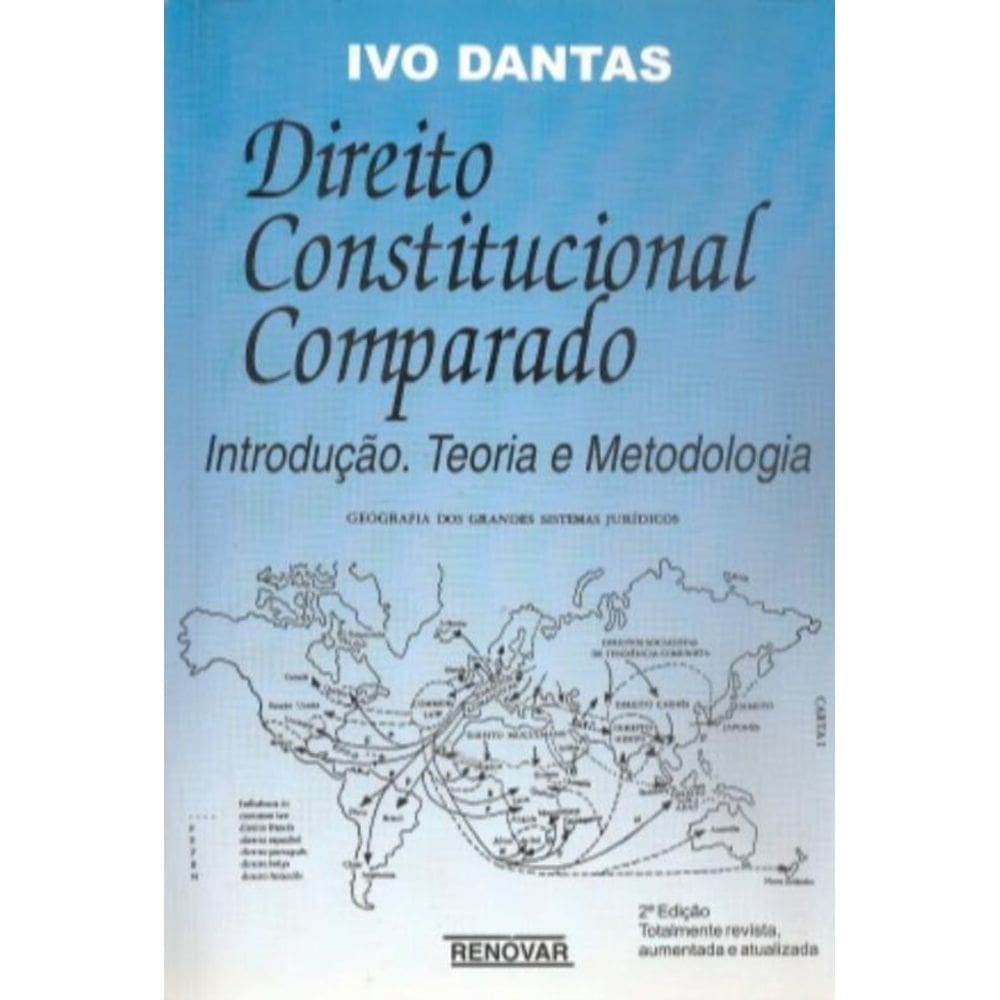 Direito Constitucional Comparado - Introdução, Teoria e Metodologia - Vol. I