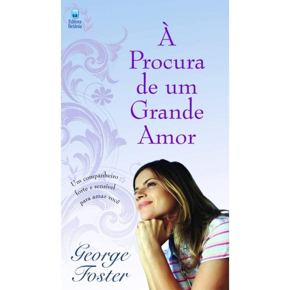Procura De Um Grande Amor, A - 2A Ed.