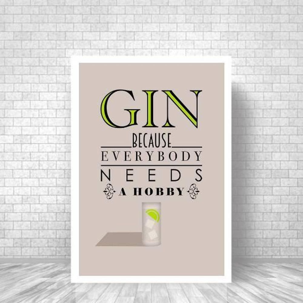 Quadro Gin Because Everybody Needs A Hobby 24X18Cm