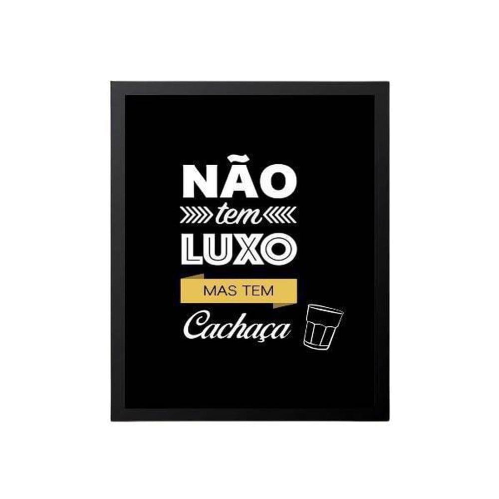 Quadro Não Tem Luxo Mas Tem Cachaça
