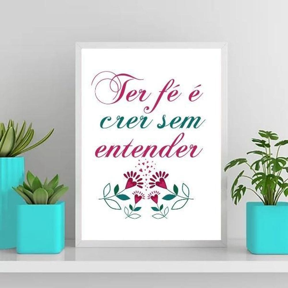 Quadro Ter Fé É Crer Sem Entender 33X24Cm Com Vidro - Branca