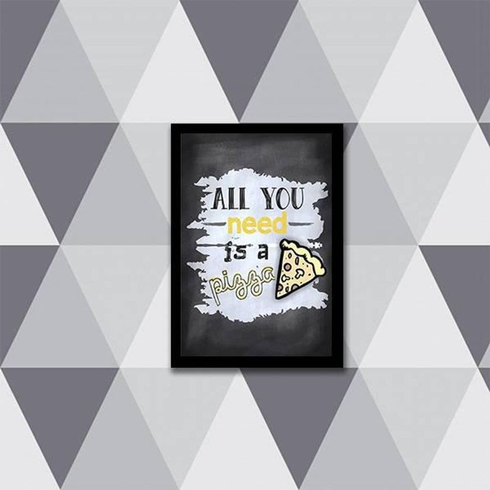 Quadro All You Need Is A Pizza 24X18Cm