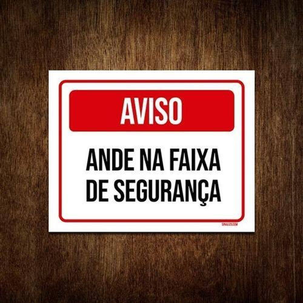 Placa De Sinalização Aviso Anda Na Faixa De Segurança 36X46