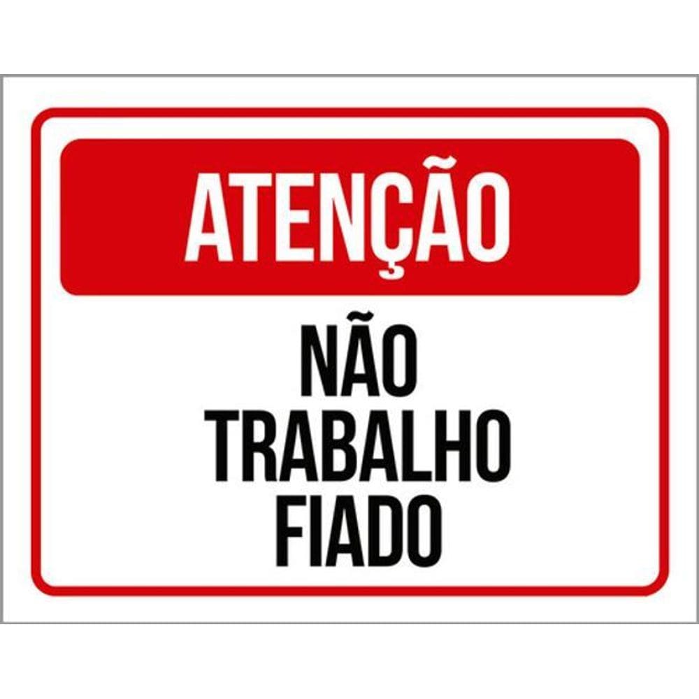 Kit 5 Placas De Atenção Não Trabalho Fiado 36X46