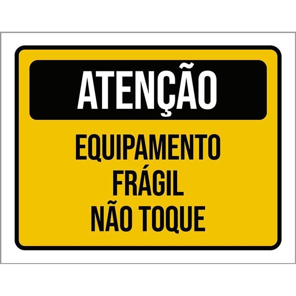 Kit 3 Placas Atenção Equipamento Frágil Não Toque