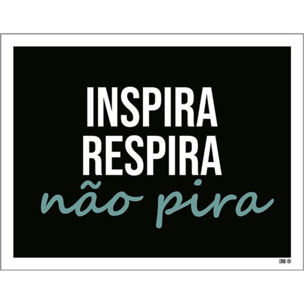 Kit 10 Placas Inspira Respira Não Pira 36X46