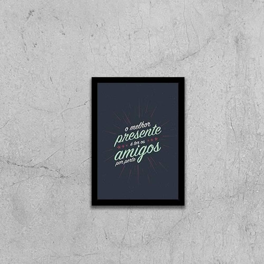 Quadro O Melhor Presente É Ter Amigos Por Perto 45X34 Preta