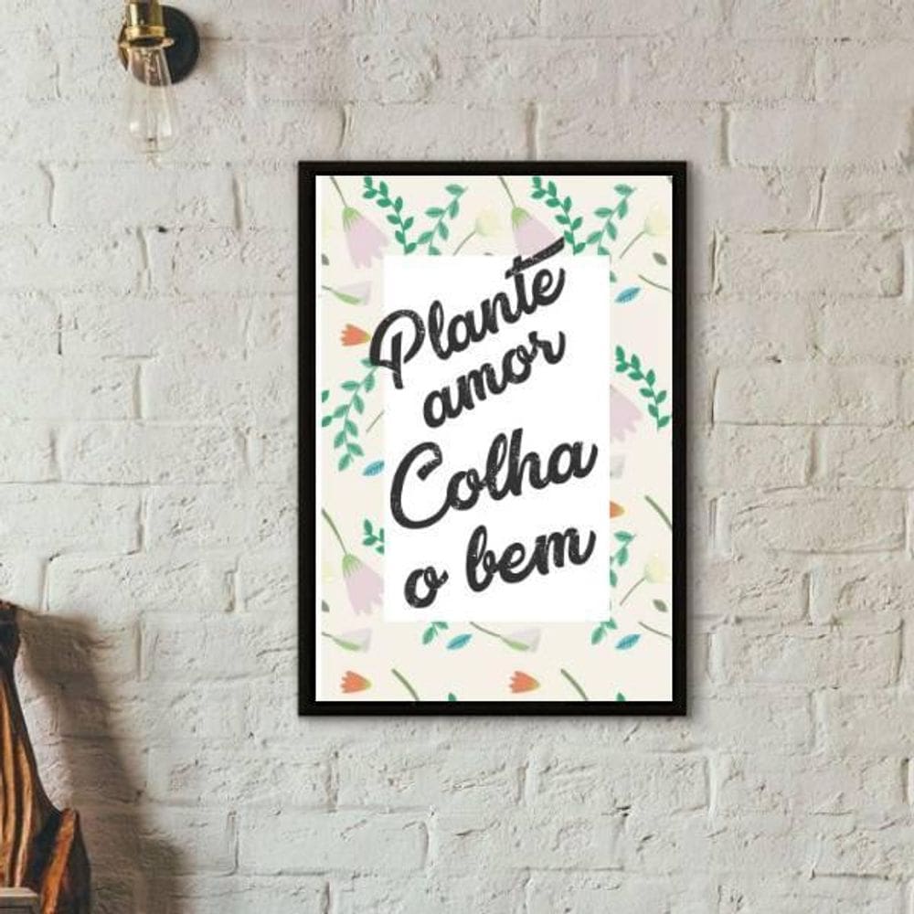 Quadro Frase Plante Amor Colha O Bem 24X18 Com Vidro - Preta